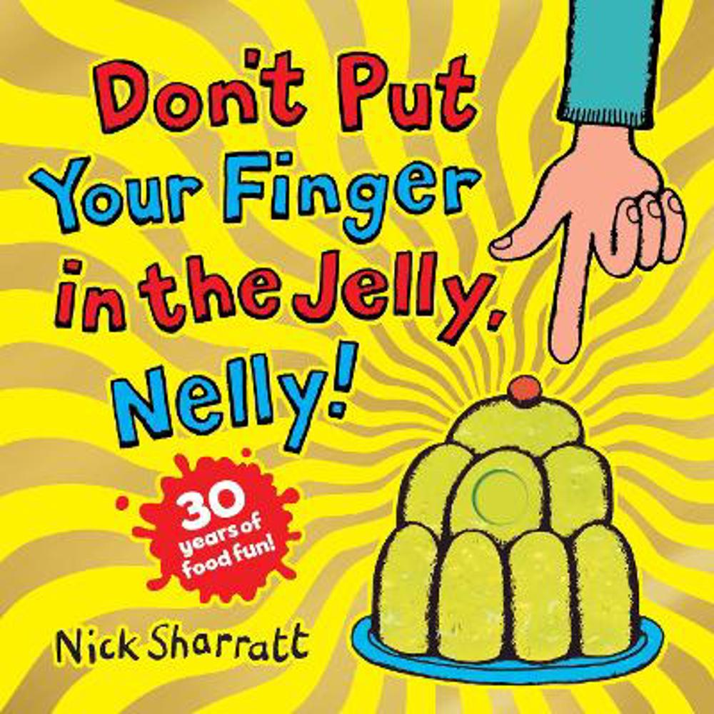 Don't Put Your Finger in the Jelly, Nelly (30th Anniversary Edition) PB (Paperback) - Nick Sharratt
